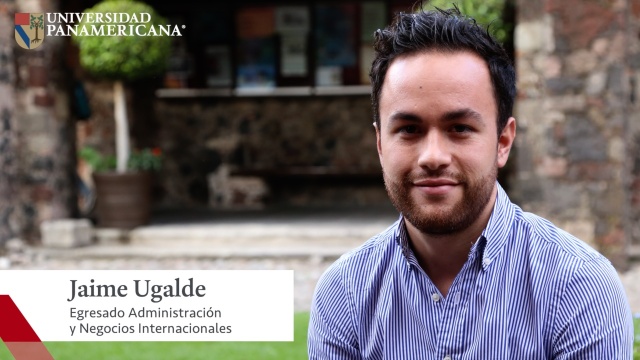 Jaime Ugalde - Egresado de la Licenciatura en Administración y Negocios Internacionales | Universidad Panamericana